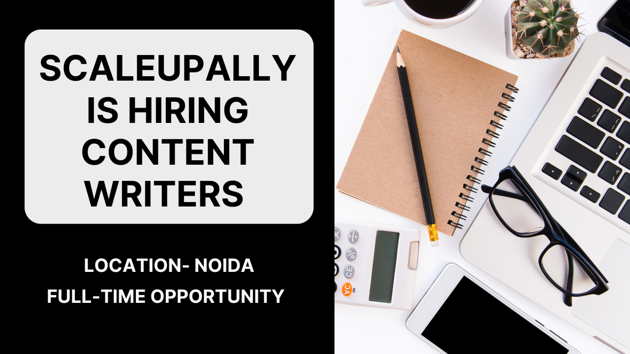 Scaleupally hiring content writers at noida office