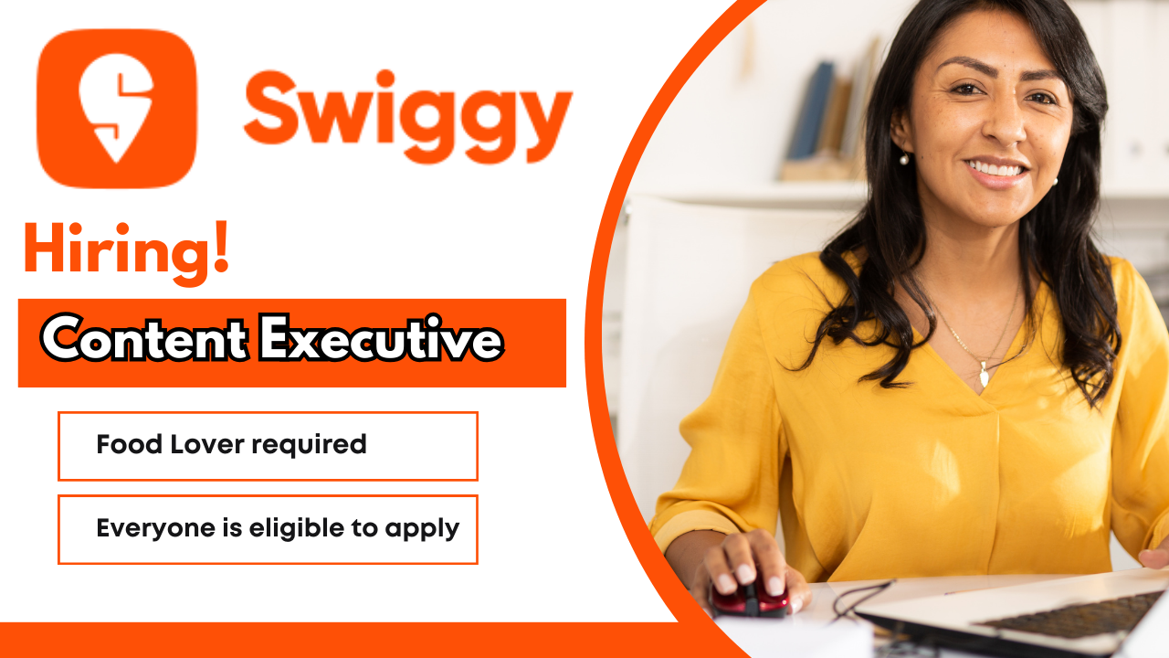 Swiggy is hiring for Content Executive role